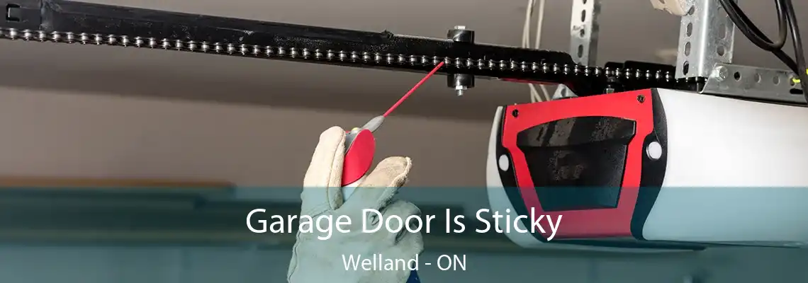 Garage Door Is Sticky Welland - ON